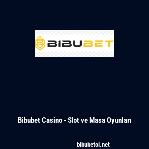 Bibubet Casino - Slot ve Masa Oyunları