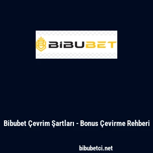 Bibubet Çevrim Şartları - Bonus Çevirme Rehberi