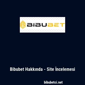 Bibubet Hakkında - Site İncelemesi