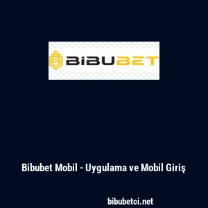 Bibubet Mobil - Uygulama ve Mobil Giriş