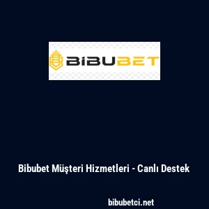 Bibubet M&uuml;şteri Hizmetleri - Canlı Destek