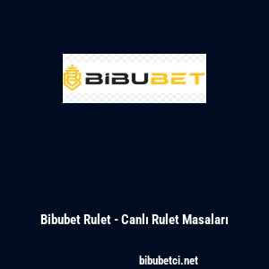 Bibubet Rulet - Canlı Rulet Masaları
